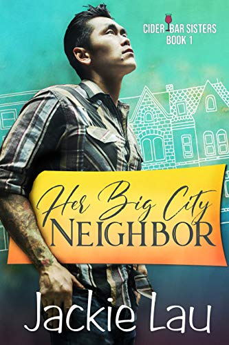 Picture of Cover of the book Her Big City Neighbor. A handsome Asian man has a yellow sign with the title in between his arm and right side of his body. Outlines of houses are in the background that is blue-green.